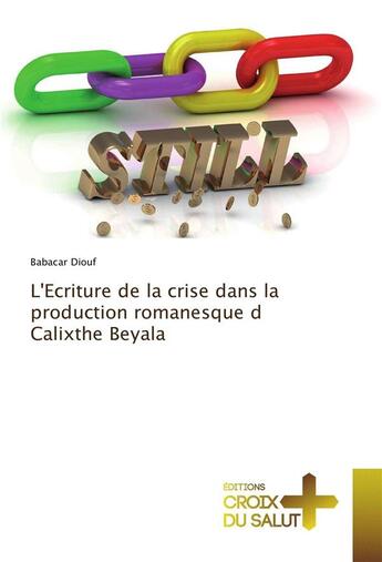 Couverture du livre « L'écriture de la crise dans la production romanesque d Calixthe Beyala » de Babacar Diouf aux éditions Croix Du Salut