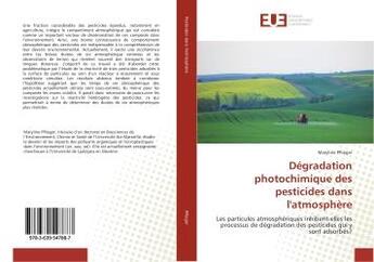 Couverture du livre « Degradation photochimique des pesticides dans l'atmosphere » de Pflieger Maryline aux éditions Editions Universitaires Europeennes