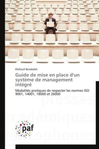 Couverture du livre « Guide de mise en place d'un systeme de management integre - modalites pratiques de respecter les nor » de Benabdeli Kheloufi aux éditions Presses Academiques Francophones