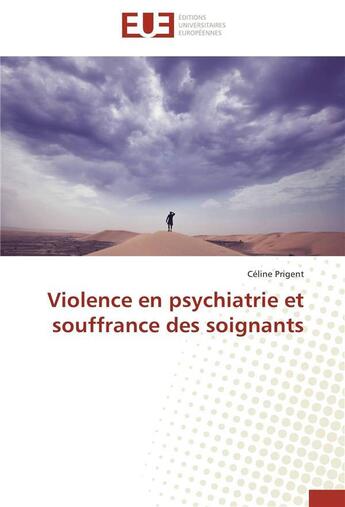 Couverture du livre « Violence en psychiatrie et souffrance des soignants » de Prigent-C aux éditions Editions Universitaires Europeennes