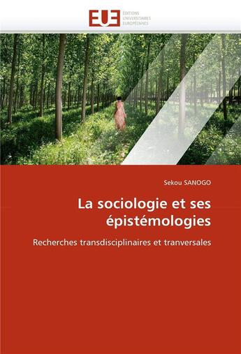 Couverture du livre « La sociologie et ses epistemologies » de Sanogo-S aux éditions Editions Universitaires Europeennes