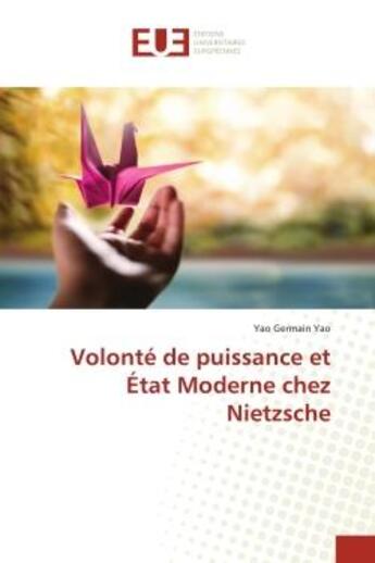 Couverture du livre « Volonté de puissance et État Moderne chez Nietzsche » de Yao Germain Yao aux éditions Editions Universitaires Europeennes