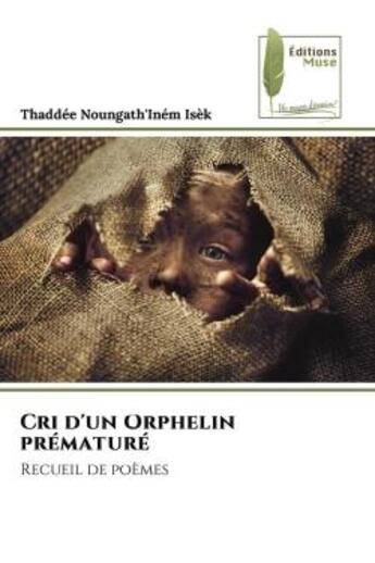 Couverture du livre « Cri d'un orphelin premature - recueil de poemes » de Noungath'Inem Isek T aux éditions Muse