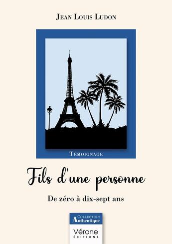 Couverture du livre « Fils d'une personne : De zéro à dix-sept ans » de Jean Louis Ludon aux éditions Verone