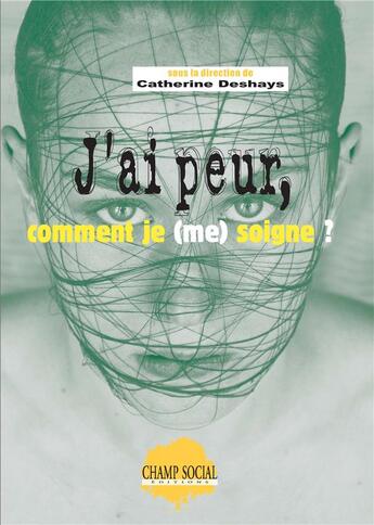 Couverture du livre « J ai peur, comment je (me) soigne ? » de  aux éditions Champ Social