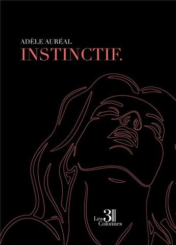 Couverture du livre « Instinctif. » de Adele Aureal aux éditions Les Trois Colonnes