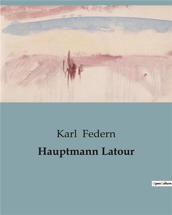 Couverture du livre « Hauptmann Latour » de Karl Federn aux éditions Culturea