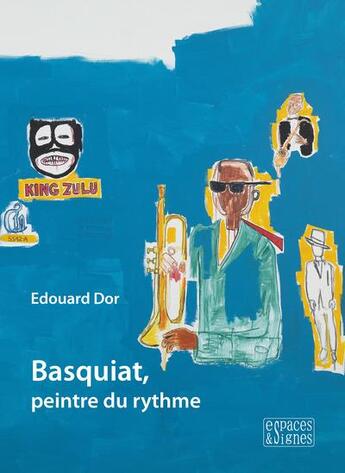 Couverture du livre « Basquiat, peintre du rythme » de Edouard Dor aux éditions Espaces & Signes