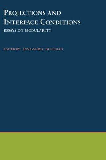 Couverture du livre « Projections and Interface Conditions: Essays on Modularity » de Anna-Maria Di Sciullo aux éditions Oxford University Press Usa