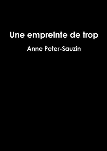 Couverture du livre « Une empreinte de trop » de Anne Peter-Sauzin aux éditions Lulu