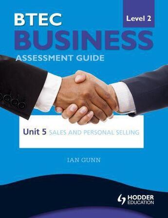 Couverture du livre « BTEC Business Level 2 Assessment Guide: Unit 5 Sales and Personal Sell » de Gunn Ian aux éditions Hodder Education Digital