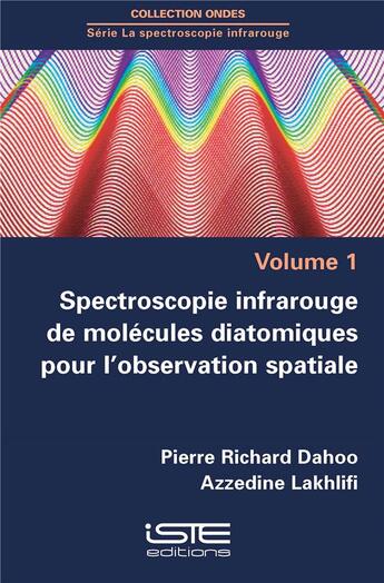 Couverture du livre « Spectroscopie infrarouge de molécules diatomiques pour l'observation spatiale » de Pierre Richard Dahoo et Azzedine Lakhlifi aux éditions Iste