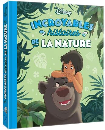 Couverture du livre « Incroyables histoires de la nature » de Disney aux éditions Disney Hachette