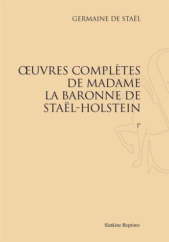 Couverture du livre « Oeuvres complètes de Madame la baronne de Staël-Holstein » de Germaine De Stael-Holstein aux éditions Slatkine Reprints