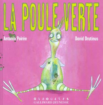 Couverture du livre « La poule verte » de David Drutinus et Antonin Poiree aux éditions Gallimard-jeunesse