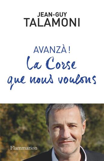 Couverture du livre « Avanza ! la Corse que nous voulons » de Jean-Guy Talamoni aux éditions Flammarion