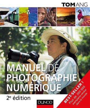 Couverture du livre « Le manuel de photographie numérique ; 20 leçons pour apprendre la photographie avec Tom Ang » de Tom Ang aux éditions Dunod