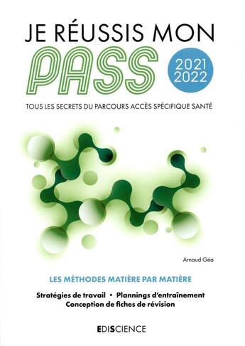 Couverture du livre « Je réussis mon PASS : tous les secrets du Parcours Accès Spécifique Santé (édition 2021/2022) » de Arnaud Gea aux éditions Ediscience