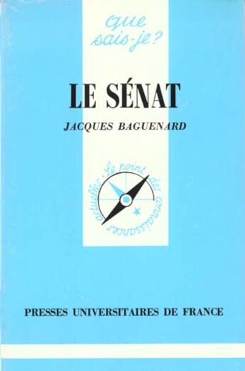 Couverture du livre « Le senat qsj 2529 » de Jacques Baguenard aux éditions Que Sais-je ?