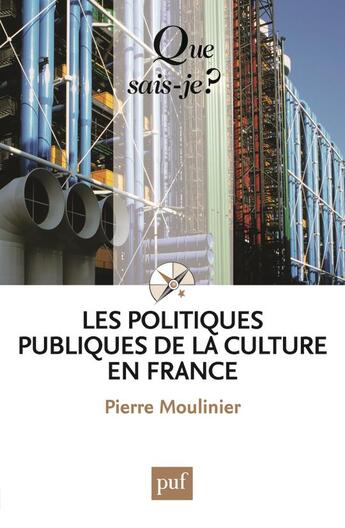 Couverture du livre « Les politiques publiques de la culture en France » de Pierre Moulinier aux éditions Que Sais-je ?