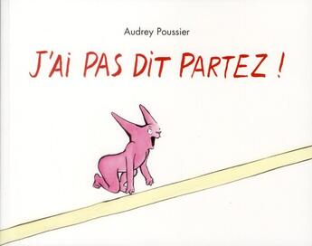 Couverture du livre « J'ai pas dit partez » de Poussier Audrey aux éditions Ecole Des Loisirs