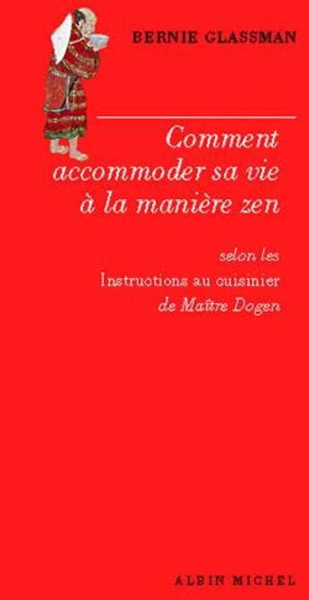 Couverture du livre « Comment accomoder sa vie à la manière zen » de Bernie Glassman aux éditions Albin Michel