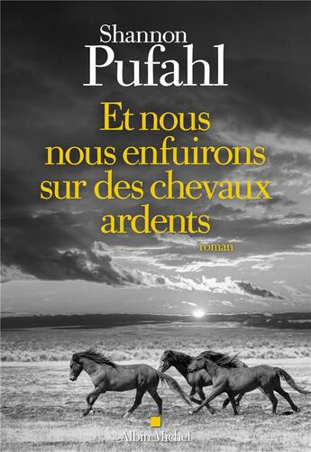 Couverture du livre « Et nous nous enfuirons sur des chevaux ardents » de Shannon Pufahl aux éditions Albin Michel