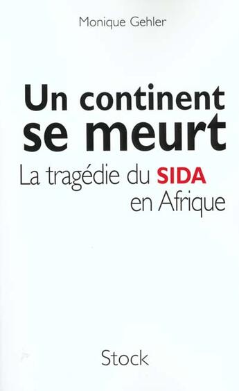 Couverture du livre « Un Continent Se Meurt ; Le Sida En Afrique » de M Gehler aux éditions Stock