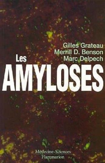 Couverture du livre « Les amyloses » de Marc Delpech et Merrill D. Benson et Gilles Grateau aux éditions Lavoisier Medecine Sciences