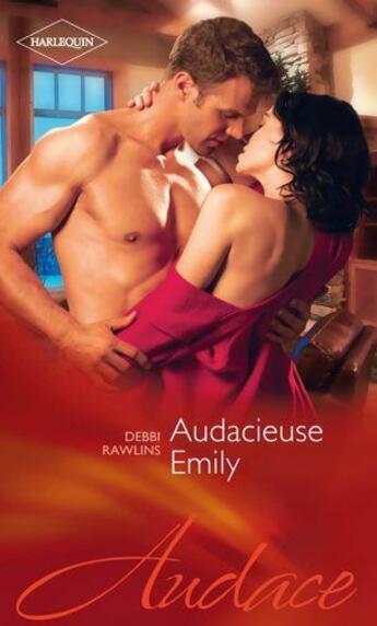 Couverture du livre « Audacieuse Emily » de Debbi Rawlins aux éditions Harlequin