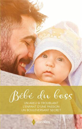 Couverture du livre « Bébé du boss : un aveu si troublant, l'enfant d'une passion, un bouleversant secret » de Emma Darcy et Sharon Kendrick et Maggie Cox aux éditions Harlequin