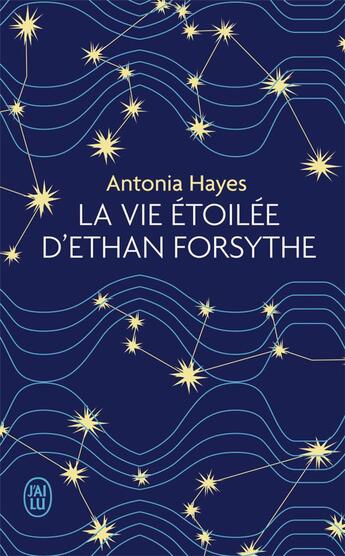 Couverture du livre « La vie étoilée d'Ethan Forsythe » de Antonia Hayes aux éditions J'ai Lu