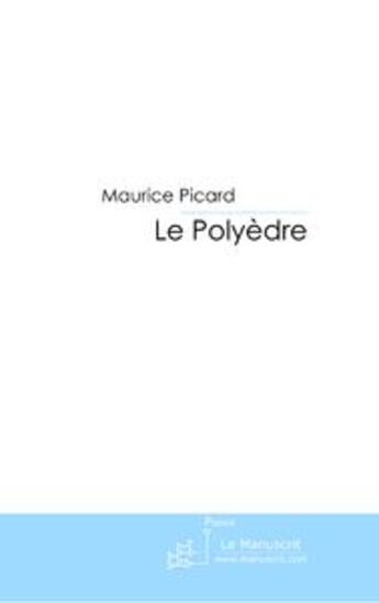 Couverture du livre « Le polyèdre » de Picard-M aux éditions Le Manuscrit