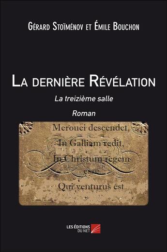 Couverture du livre « La dernière révélation : la treizième salle » de Gerard Stoimenov et Emilie Bouchon aux éditions Editions Du Net