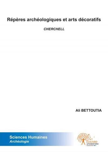 Couverture du livre « Répères archéologiques et arts décoratifs » de Ali Bettoutia aux éditions Edilivre