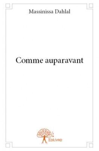 Couverture du livre « Comme auparavant » de Massinissa Dahlal aux éditions Edilivre