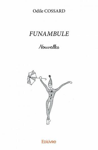 Couverture du livre « Funambule » de Odile Cossard aux éditions Edilivre