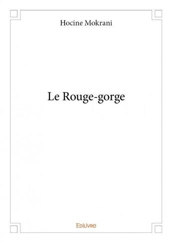 Couverture du livre « Le rouge-gorge » de Hocine Mokrani aux éditions Edilivre