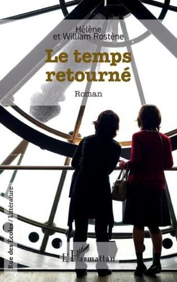 Couverture du livre « Le temps retourné » de Helene Rostene et William Rostene aux éditions L'harmattan