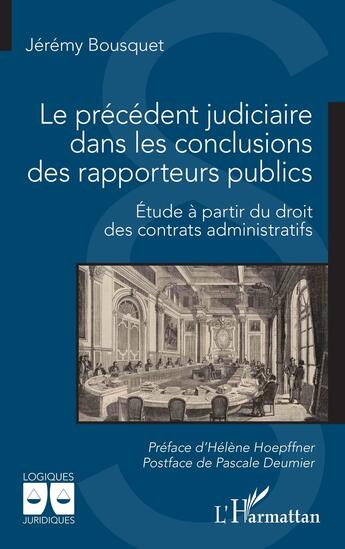 Couverture du livre « Le précédent judiciaire dans les conclusions des rapporteurs publics : Étude à partir du droit des contrats administratifs » de Jeremy Bousquet aux éditions L'harmattan