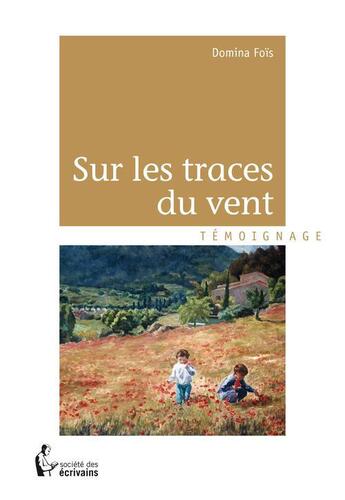 Couverture du livre « Sur les traces du vent » de Fois Domina aux éditions Societe Des Ecrivains