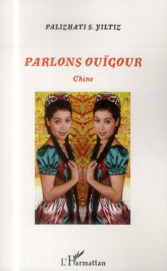 Couverture du livre « Parlons Ouïgour, Chine » de Yiltiz Palizhati S aux éditions L'harmattan