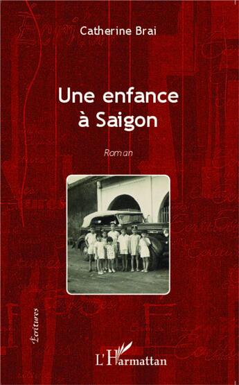 Couverture du livre « Une enfance à Saigon » de Catherine Brai aux éditions L'harmattan