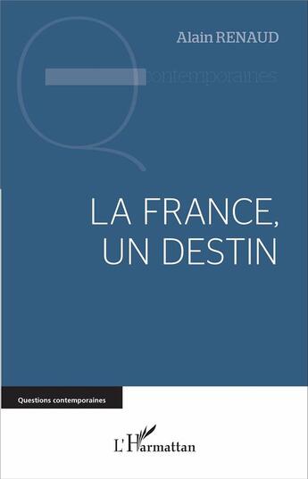 Couverture du livre « La France, un destin » de Alain Renaud aux éditions L'harmattan