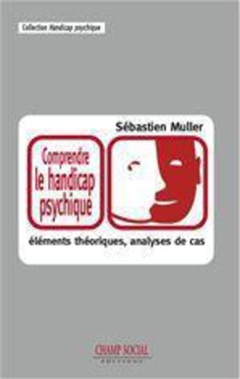 Couverture du livre « Comprendre le handicap psychique » de Sebastien Muller aux éditions Champ Social