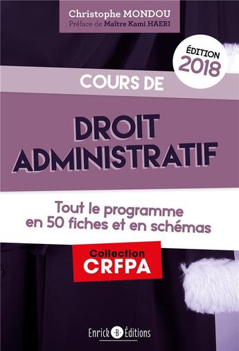 Couverture du livre « Cours de droit administratif ; tout le programme en 50 fiches et en schémas » de Christophe Mondou aux éditions Enrick B.