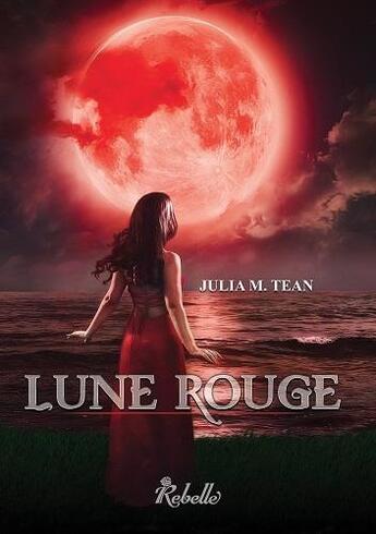 Couverture du livre « Lune rouge » de M Tean Julia aux éditions Rebelle