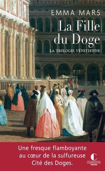 Couverture du livre « La trilogie vénitienne t.2 ; la fille du doge » de Emma Mars aux éditions Charleston