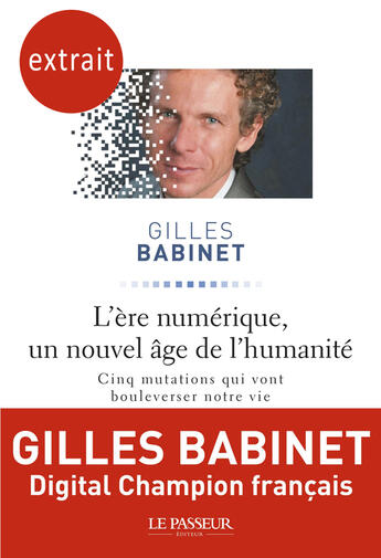 Couverture du livre « L'ère numérique, un nouvel âge de l'humanité ; extrait gratuit » de Gilles Babinet aux éditions Le Passeur