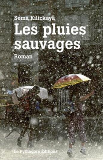 Couverture du livre « Les pluies sauvages » de Kiliakaya aux éditions Le Pythagore